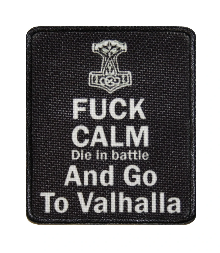 Nášivka FUCK CALM Die in battle And Go To Valhalla