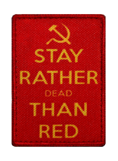 Nášivka STAY RATHER DEAD THAN RED